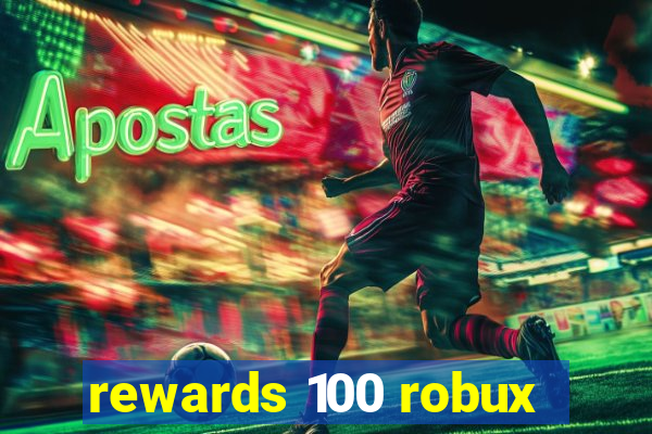 rewards 100 robux